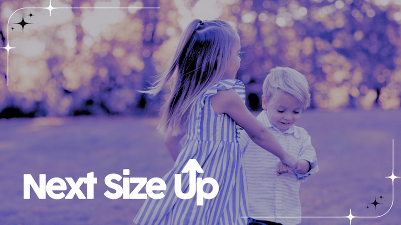 Next Size Up